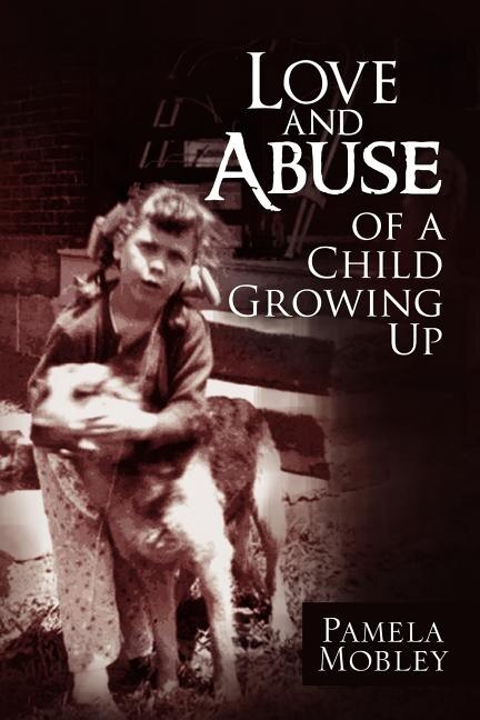 Front cover_Love and Abuse of a Child Growing Up