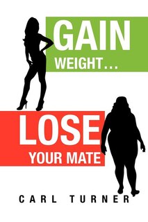 Front cover_Gain Weight.Lose Your Mate
