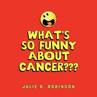 Front cover_What's So Funny About Cancer