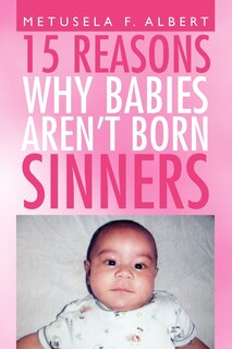 Front cover_15 Reasons Why Babies Aren't Born Sinners