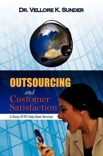 Outsourcing and Customer Satisfaction: A Study of PC Help-Desk Services