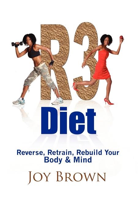 R3 Diet: Reverse, Retrain, Rebuild Your Body & Mind