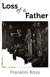 Loss Of A Father: A Collection Of Poems