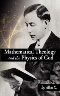 Mathematical Theology And The Physics Of God