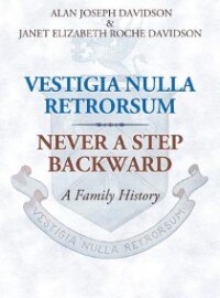 Vestigia Nulla Retrorsum: Never A Step Backward: A Family History