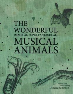 Front cover_The Wonderful, Magical, Super-Fantastical Musical Animals