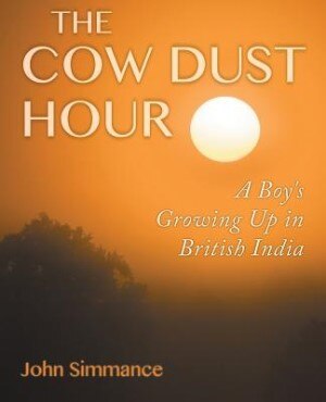 The Cow Dust Hour: A Boy's Growing Up in British India