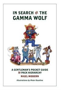 In Search of the Gamma Wolf - A Gentleman's Pocket Guide to Pack Hierarchy