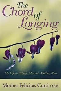 The Chord of Longing: My Life as Atheist, Marxist, Mother, Nun