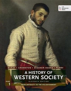 A History Of Western Society, Volume 1: From Antiquity To The Enlightenment