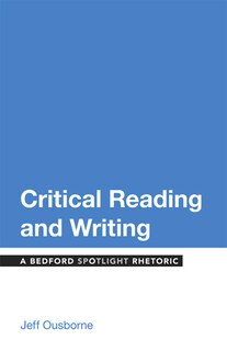 Critical Reading And Writing: A Bedford Spotlight Rhetoric