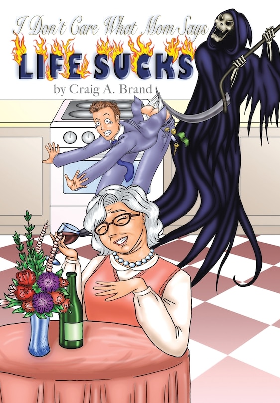 Front cover_I Don't Care What Mom Says, Life Sucks