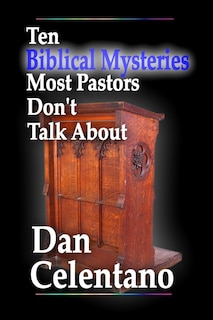 Front cover_Ten Biblical Mysteries Most Pastors Don't Talk About