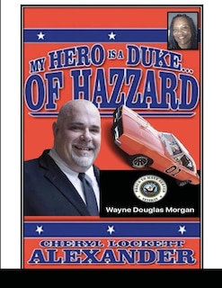 Couverture_My Hero Is a Duke...of Hazzard Wayne Douglas Morgan Edition