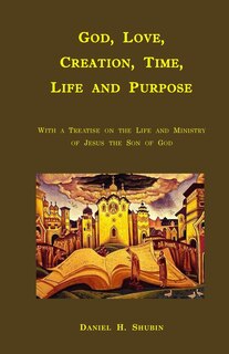Front cover_God, Love, Creation, Time, Life and Purpose