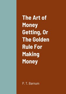Front cover_The Art of Money Getting, Or The Golden Rule For Making Money