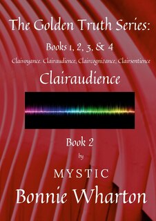 Front cover_The Golden Truth Series, Book 2, Clairaudience