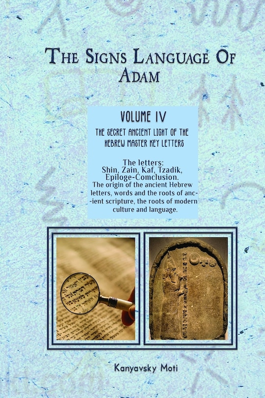 Front cover_The Hebrew Signs language of Adam Volume IV (4)- The Secret Ancient light of the Hebrew Master Key letters