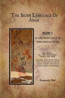 Front cover_The Hebrew Signs language of Adam Volume II -The Secret Ancient light of the Hebrew Master Key letters