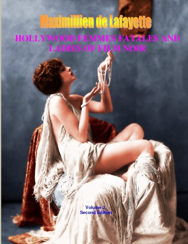 Front cover_Hollywood Femmes Fatales and Ladies of Film Noir, Volume 2. 2nd Edition.