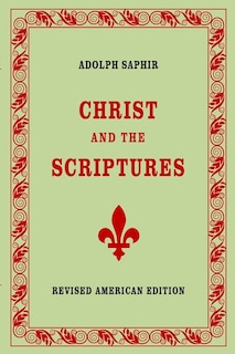 Adolph Saphir, CHRIST AND THE SCRIPTURES