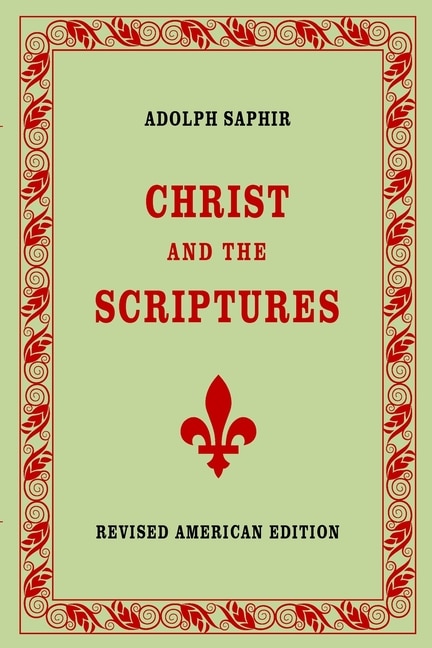 Adolph Saphir, CHRIST AND THE SCRIPTURES