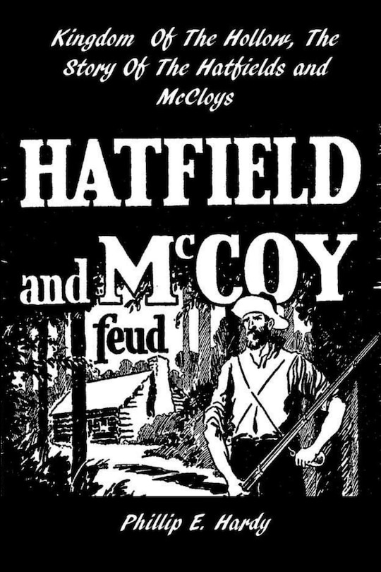 Front cover_Kingdom Of The Hollow, The Story Of The Hatfields And McCoys