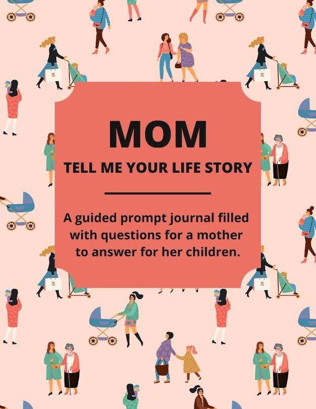 Couverture_Mom Tell Me Your Life Story