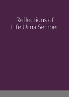 Front cover_Reflections of Life Urna Semper