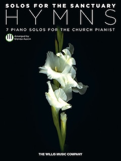Solos for the Sanctuary - Hymns: 7 Piano Solos for the Church Pianist NFMC 2024-2028 Selection Mid to Later Intermediate Level