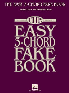 The Easy 3-chord Fake Book: Melody, Lyrics & Simplified Chords In The Key Of C