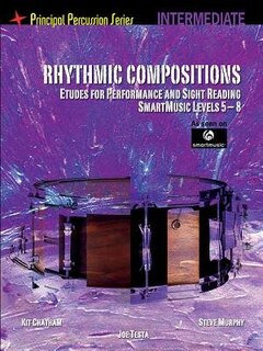 Rhythmic Compositions - Etudes For Performance And Sight Reading: Principal Percussion Series Intermediate Level (smartmusic Levels)