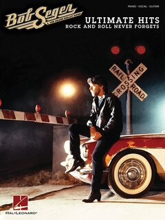 Front cover_Bob Seger - Ultimate Hits: Rock And Roll Never Forgets