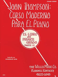 Front cover_John Thompson's Modern Course For The Piano (curso Moderno) - First Grade, Part 2 (spanish)