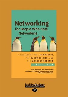 Networking For People Who Hate Networking: A Field Guide For Introverts, The Overwhelmed, And The Underconnected (large Print 16pt)