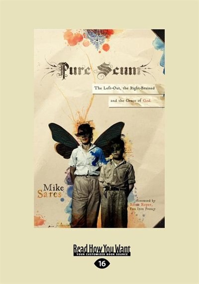Pure Scum: The Left-out, The Right-brained And The Grace Of God (large Print 16pt)
