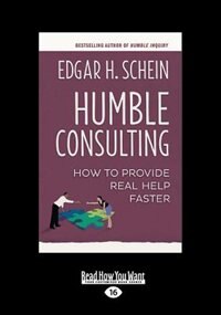 Humble Consulting: How to Provide Real Help Faster (Large Print 16pt)
