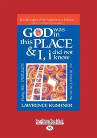 God was in this place & I, I did not know: Finding Self, Spirituality and Ultimate Meaning (Large Print 16pt)