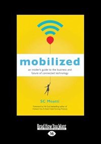 Mobilized: An Insider's Guide to the Business and Future of Connected Technology (Large Print 16pt)