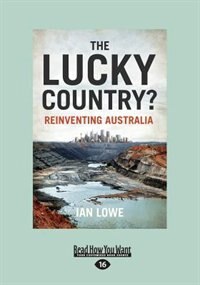 The Lucky Country?: Reinventing Australia (Large Print 16pt)