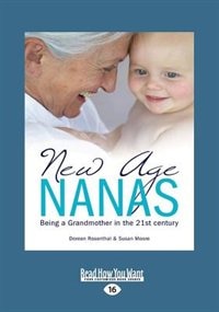 New Age Nanas: Being a Grandmother in the 21st Century (Large Print 16pt)