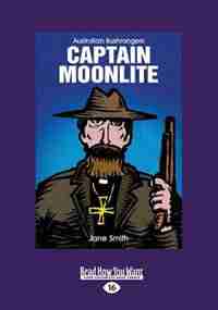 Captain Moonlite: Australian bushrangers (Large Print 16pt) by Jane Smith
