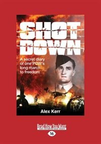 Shot Down: A Secret Diary of One POW's Long March to Freedom (Large Print 16pt)