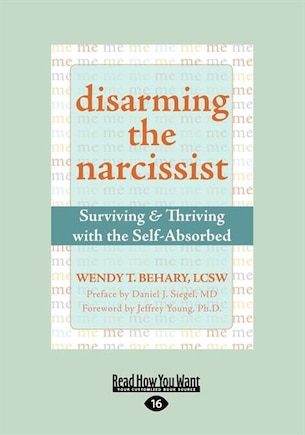 Disarming the Narcissist: Surviving & Thriving with the Self-Absorbed (Easyread Large Edition)