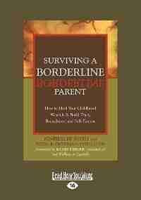 Surviving A Borderline Parent: How To Heal Your Childhood Wounds & Build Trust, Boundaries, And Self-esteem (easyread Large Editio by Kimberlee Roth