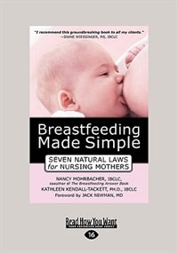 Breastfeeding Made Simple: Seven Natural Laws For Nursing Mothers (easyread Large Edition)