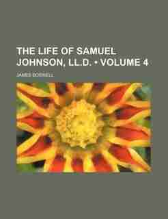 The Life Of Samuel Johnson, Ll.d. (volume 4) by James Boswell