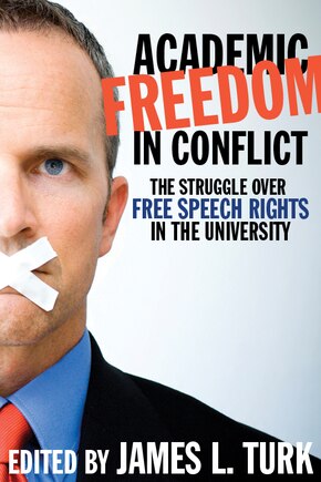 Academic Freedom in Conflict: The Struggle Over Free Speech Rights in the University