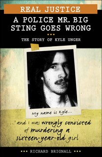 Front cover_Real Justice: A Police Mr. Big Sting Goes Wrong