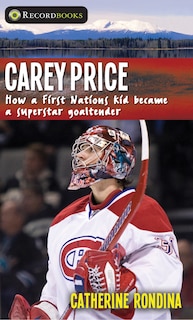 Carey Price: How a First Nations kid became a superstar goaltender